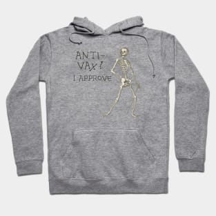 Sardonic Plague Skeleton: anti-vax? I approve (dark text) Hoodie